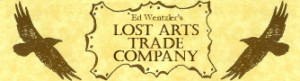 Ed Wentzler's Lost Arts Trade Company